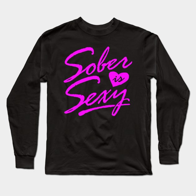 Sober is Sexy Long Sleeve T-Shirt by GuiltlessGoods